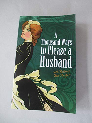 A Thousand Ways to Please a Husband: With Bettina's Best Recipes (Dover Humor) von Dover Publications